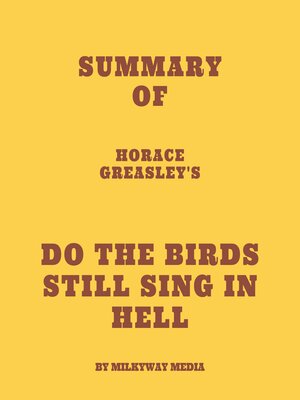 cover image of Summary of Horace Greasley's Do the Birds Still Sing in Hell